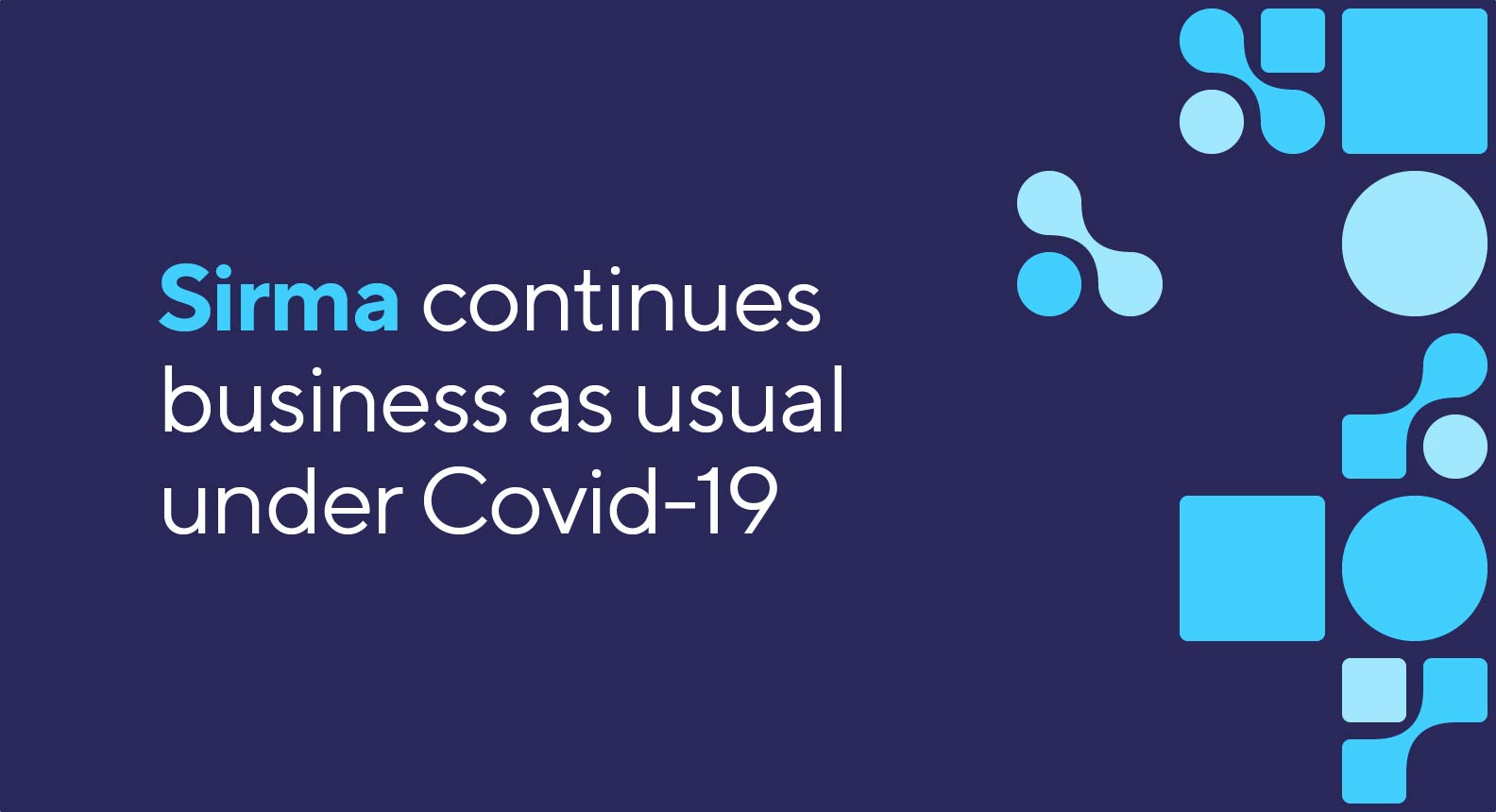 Sirma is Well Prepared to Continue Business as Usual Under COVID-19